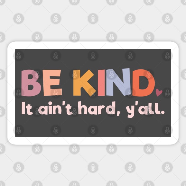 Positive Thinking: Be kind - it ain't hard, y'all (warm colors) Sticker by Ofeefee